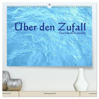 Über den Zufall - Nachdenk-Kalender (hochwertiger Premium Wandkalender 2027 DIN A2 quer), Kunstdruck in Hochglanz