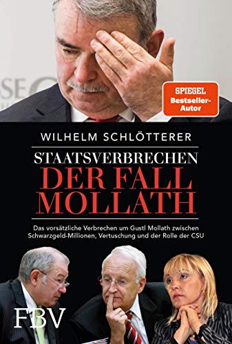 Wilhelm Schlötterer - Staatsverbrechen – der Fall Mollath: Das vorsätzliche Verbrechen an Gustl Mollath zwischen Schwarzgeld-Millionen, Vertuschung und der Rolle der CSU - Preis vom 30.09.2026 09:01:18 h