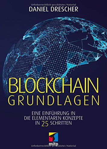 Daniel Drescher - Blockchain Grundlagen: Eine Einführung in die elementaren Konzepte in 25 Schritten (mitp Business) - Preis vom 13.10.2026 19:28:25 h