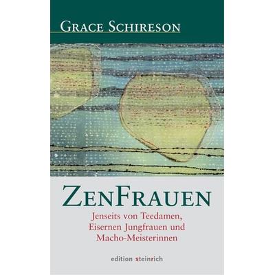 ZenFrauen, Gebundene Ausgabe von Grace Schireson,Bernd Bender, Edition steinrich, 978-3-942085-41-0