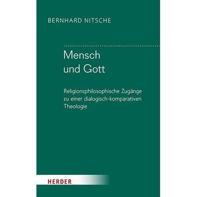 Mensch und Gott, Gebundene Ausgabe von Bernhard Nitsche, Herder, 978-3-451-02571-6