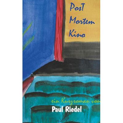 Post-Mortem-Kino, Taschenbuch von Paul Riedel, BoD – Books on Demand, 978-3-7528-9599-5