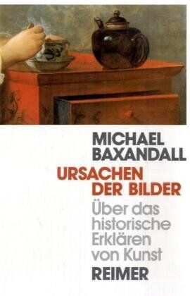 Michael Baxandall - Ursachen der Bilder: Über das historische Erklären von Kunst - Preis vom 10.10.2026 11:48:34 h