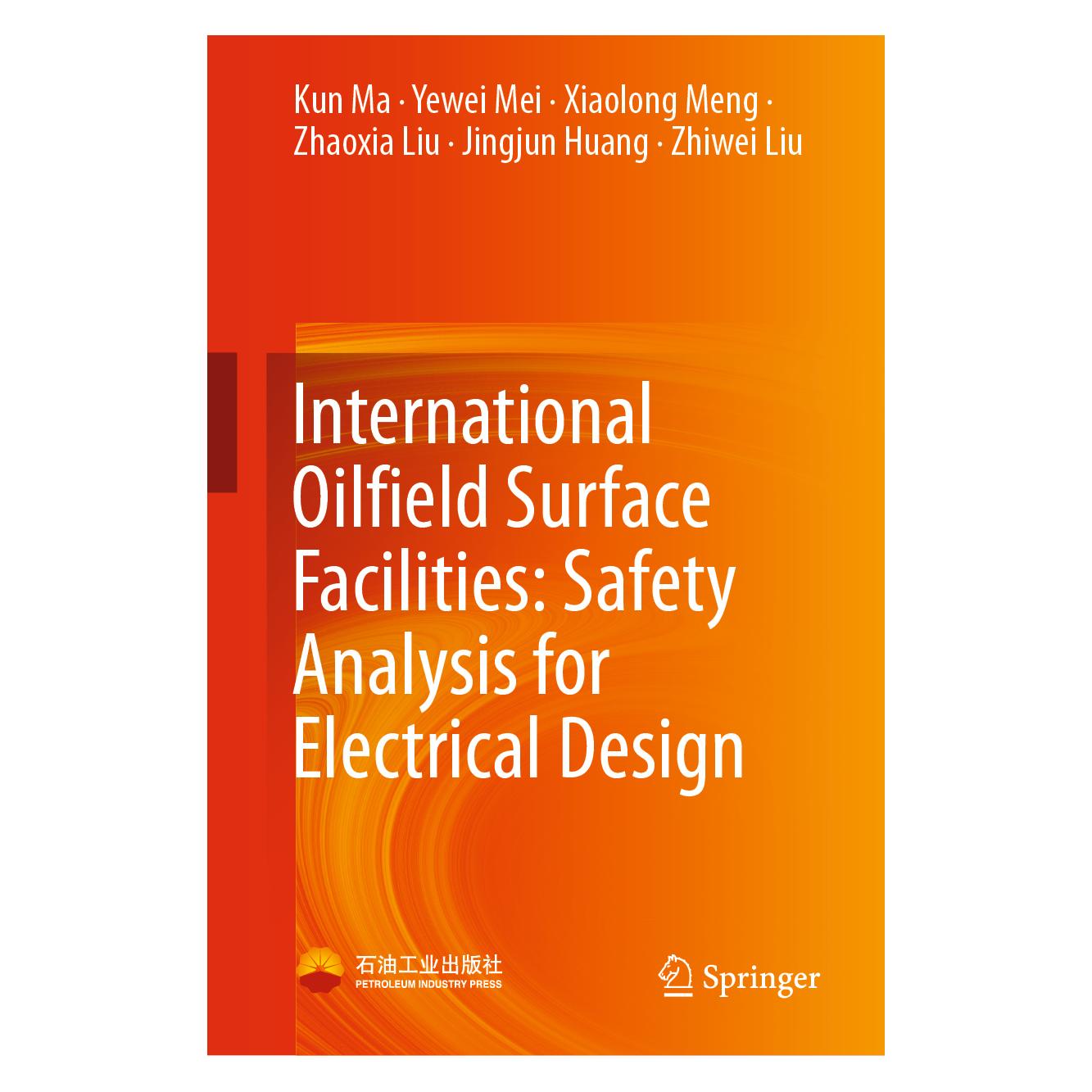 Springer International Oilfield Surface Facilities: Safety Analysis for Electrical Design (Englisch, Hardcover, Jingjun Huang, Kun Ma, Xiaolong Meng, Yewei Mei, Zhaoxia Liu, Zhiwei Liu) (63705836)