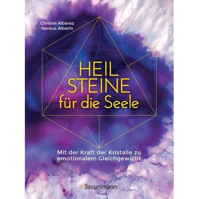 Heilsteine für die Seele - Mit der Kraft der Kristalle zu emotionalem Gleichgewicht, Taschenbuch von Christel Alberez,Nereus Alberts, Bassermann,