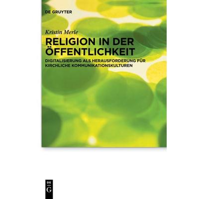 Religion in der Öffentlichkeit, Taschenbuch von Kristin Merle, De Gruyter, 978-3-11-073663-2