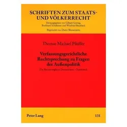 Verfassungsgerichtliche Rechtsprechung zu Fragen der Aussenpolitik, Fachbücher von Thomas Michael Pfeiffer