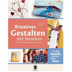 Kreatives Gestalten mit Senioren, Ratgeber von Linus Paul, Barbara Weiner, Verlag SingLiesel