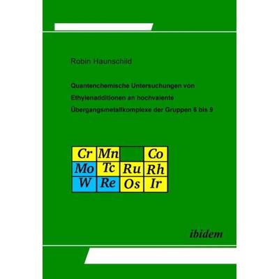 Quantenchemische Untersuchungen von Ethylenadditionen an hochvalente Übergangsmetallkomplexe der Gruppen 6 bis 9, Gebundene Ausgabe von Robin