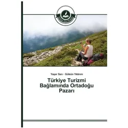 Türkiye Turizmi Baglam nda Ortadogu Pazar, Fachbücher von Yasar Sari, Gülsün Yildirim
