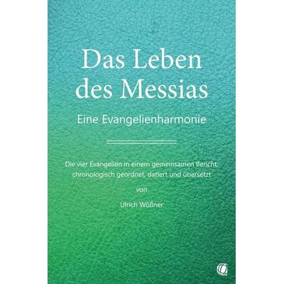 Das Leben des Messias, Taschenbuch von Ulrich Wössner, GloryWorld-Medien, 978-3-95578-661-8