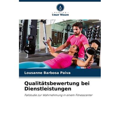 Qualitätsbewertung bei Dienstleistungen, Taschenbuch von Lousanne Barbosa Paiva, Verlag Unser Wissen, 978-620-3-90216-7