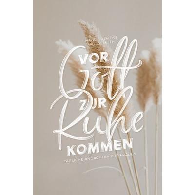 Vor Gott zur Ruhe kommen, Gebundene Ausgabe von Nancy DeMoss Wolgemuth, Christliche Literaturverbreitung, 978-3-86699-653-3