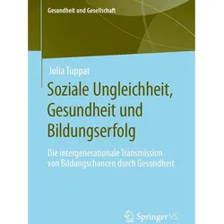 Soziale Ungleichheit, Gesundheit und Bildungserfolg, Fachbücher von Julia Tuppat