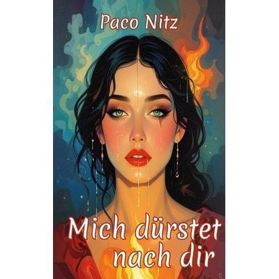 Mich dürstet nach dir, Taschenbuch von Paco Nitz, Tredition, 978-3-384-80167-8
