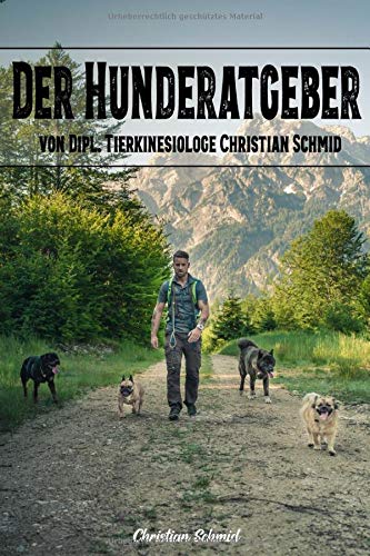 Christian Schmid - Der Hunderatgeber von Dipl. Tierkinesiologe Christian Schmid - Preis vom 09.10.2026 07:28:09 h
