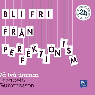 Bli fri från perfektionism : På en timme - Elizabeth Gummesson, Audio, 9789174830606