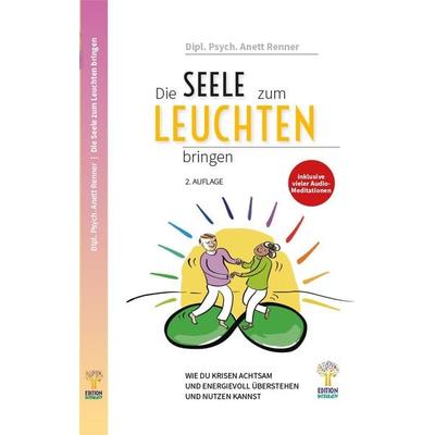 Die Seele zum Leuchten bringen, Taschenbuch von Anett Renner, Edition Integrativ, 978-3-949650-20-8