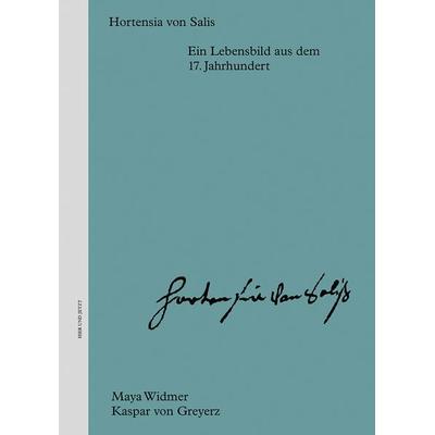 Hortensia von Salis, Gebundene Ausgabe von Maya Widmer,Kaspar Greyerz, Hier und Jetzt, 978-3-03919-648-7
