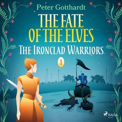 The Fate of the Elves 1: The Ironclad Warriors - Peter Gotthardt, Audio, 9788711744918