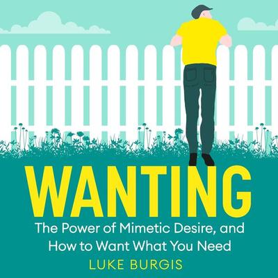 Wanting - Luke Burgis, Audio, 9780571374007