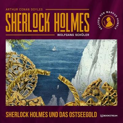 Sherlock Holmes und das Ostseegold - Arthur Conan Doyle,Wolfgang Schüler, Audio, 9783991243519