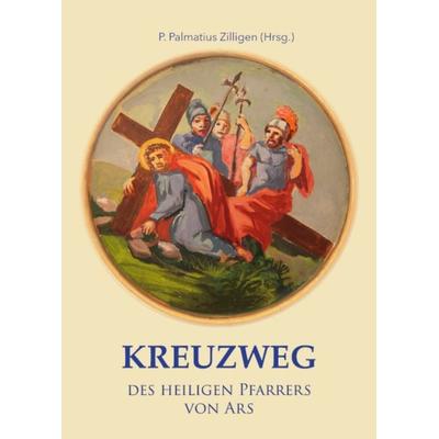 Kreuzweg des heiligen Pfarrers von Ars, Taschenbuch von , Fe-medienvlg, 978-3-86357-412-3