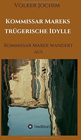 Volker Jochim - Kommissar Mareks trügerische Idylle: Kommissar Marek wandert aus - Preis vom 09.10.2026 07:28:09 h
