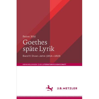 Goethes späte Lyrik, Gebundene Ausgabe von Reiner Wild, Springer Berlin, 978-3-662-66772-9