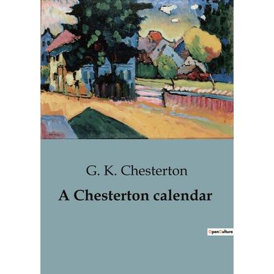A Chesterton calendar, Taschenbuch von Gilbert Keith Chesterton, Culturea, 979-10-418-1704-7