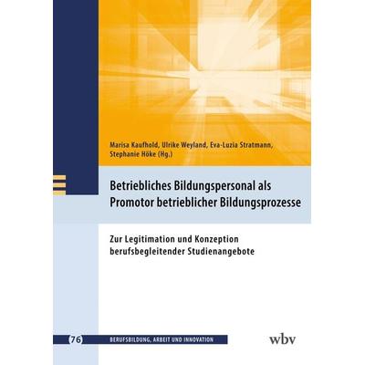 Betriebliches Bildungspersonal als Promotor beruflicher Bildungsprozesse, Taschenbuch von , Wbv Media, 978-3-7639-7258-6