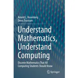 Understand Mathematics, Understand Computing, Fachbücher von Denis Trystram, Arnold L. Rosenberg