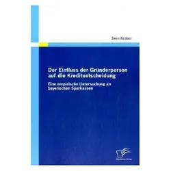 Der Einfluss der Gründerperson auf die Kreditentscheidung, Fachbücher von Sven Kröber