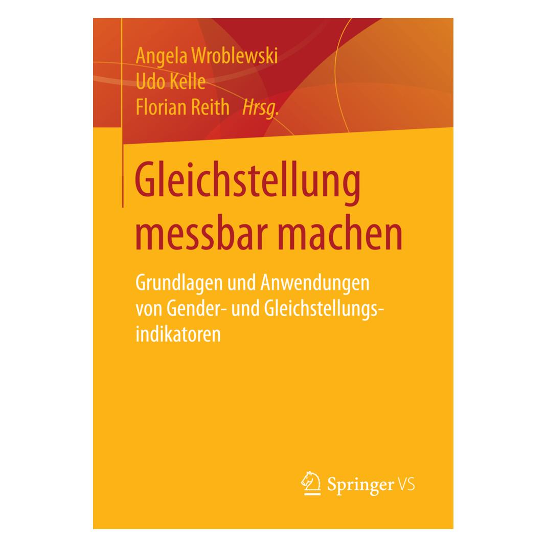 Springer Gleichstellung messbar machen (Deutsch, Angela Wroblewski, Florian Reith, Udo Kelle) (55822874)