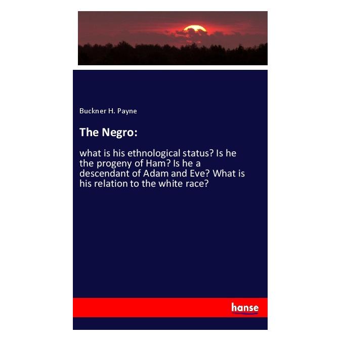 Hansebooks The Negro: (Englisch, Softcover, Buckner H Payne) (55999680)