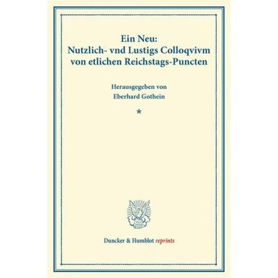 Ein Neu: Nutzlich- vnd Lustigs Colloqvivm von etlichen Reichstags-Puncten., Taschenbuch von , Duncker & Humblot, 978-3-428-16381-6
