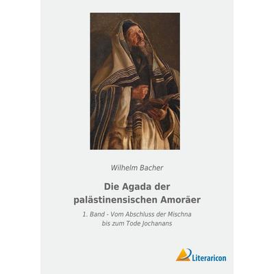 Die Agada der palästinensischen Amoräer, Taschenbuch von Wilhelm Bacher, BoD - Books on Demand, 978-3-96506-579-6
