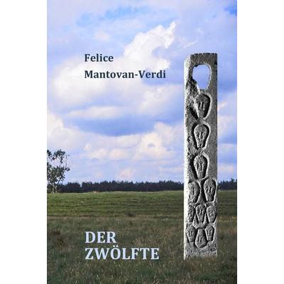 Der Zwölfte, Taschenbuch von Felice Mantovan-Verdi, Grün, G, 978-3-935007-04-7