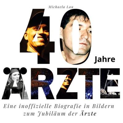 40 Jahre Ärzte, Gebundene Ausgabe von Michaela Lau, BoD - Books on Demand, 978-3-7505-2695-2