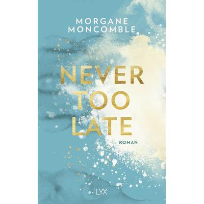 Never Too Late, Taschenbuch von Morgane Moncomble, Lyx