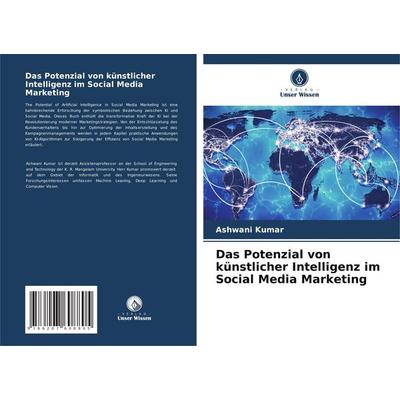 Das Potenzial von künstlicher Intelligenz im Social Media Marketing, Taschenbuch von Ashwani Kumar, Verlag Unser Wissen, 978-620-7-60880-5