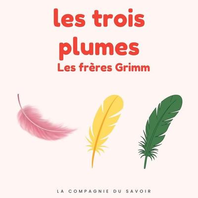 Les trois plumes - Frères Grimm, Audio, 9782821182295