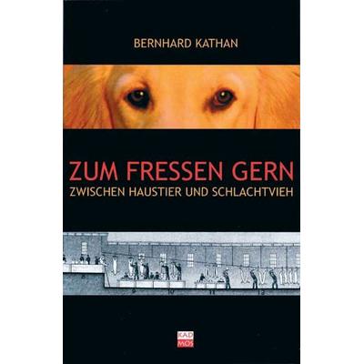 Zum Fressen gern, Taschenbuch von Bernhard Kathan, Kulturverlag Kadmos Berlin, 978-3-931659-48-6