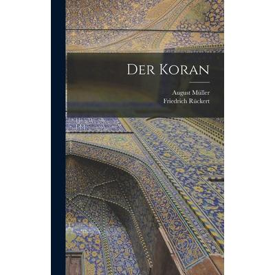 Der Koran, Gebundene Ausgabe von Friedrich Rückert,August Müller, Hutson Street Press, 978-1-01-670819-7