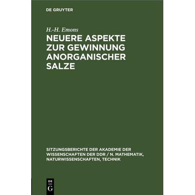 Neuere Aspekte zur Gewinnung anorganischer Salze, Gebundene Ausgabe von H.-H. Emons, De Gruyter, 978-3-11-250305-8