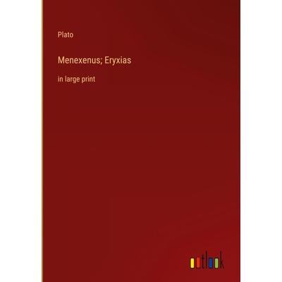Menexenus; Eryxias, Gebundene Ausgabe von Plato, Outlook, 978-3-368-31191-9