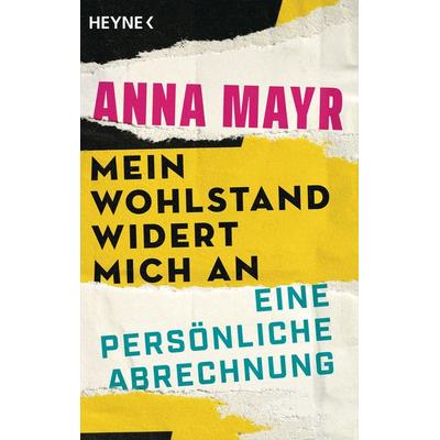 Mein Wohlstand widert mich an, Taschenbuch von Anna Mayr, Heyne, 978-3-453-60693-7