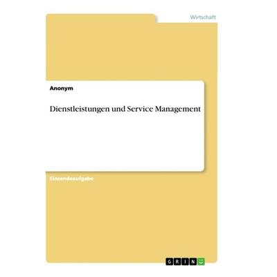 Dienstleistungen und Service Management, Taschenbuch von Anonym, GRIN, 978-3-346-38508-6