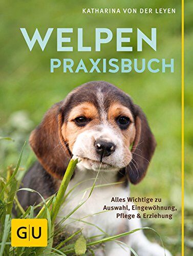 Katharina Von der Leyen - Welpen-Praxisbuch: Alles Wichtige zu Auswahl, Eingewöhnung, Pflege und Erziehung (GU Tier - Spezial) - Preis vom 02.10.2026 23:42:20 h