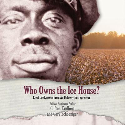 Who Owns the Ice House? - Clifton Taulbert,Gary Schoeniger, Audio, 9780999628652